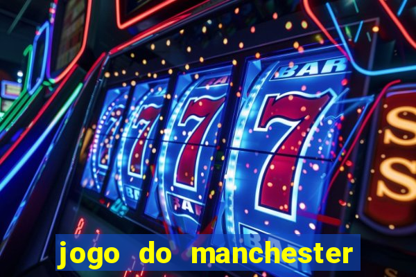 jogo do manchester united ao vivo futemax